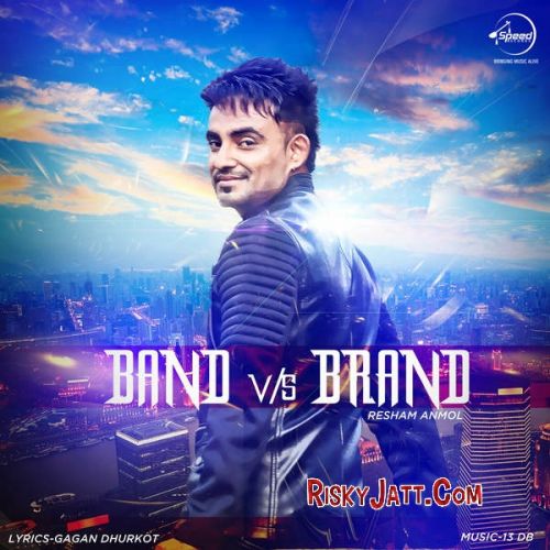 Band Vs Brand (iTunes Rip) Resham Anmol mp3 song ringtone, Band Vs Brand (iTunes Rip) Resham Anmol Ringtone Download - RiskyJatt.Com