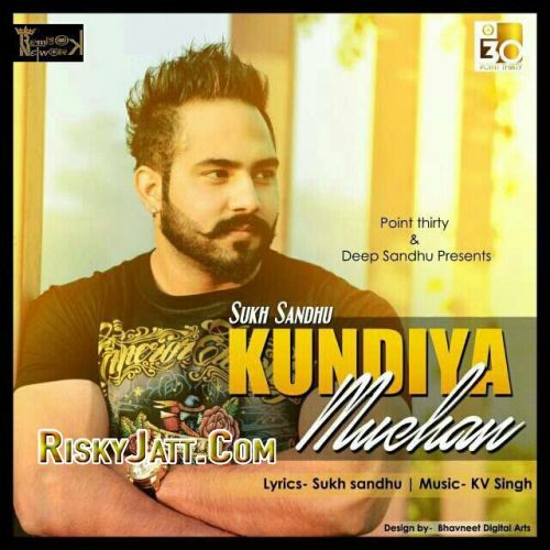 Kundiya Muchan Sukh sandhu, Kv Singh mp3 song ringtone, Kundiya Muchan Sukh sandhu, Kv Singh Ringtone Download - RiskyJatt.Com