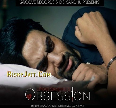 Obsession (Ft Mr V Grooves) Upkar Sandhu mp3 song ringtone, Obsession Upkar Sandhu Ringtone Download - RiskyJatt.Com