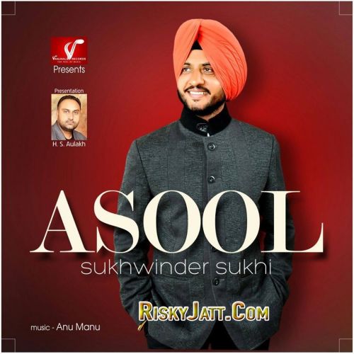 Asool Sukhwinder Sukhi mp3 song ringtone, Asool (2015) Sukhwinder Sukhi Ringtone Download - RiskyJatt.Com