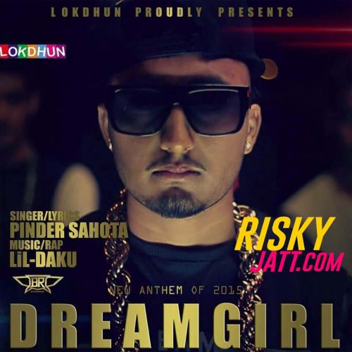 Dreamgirl Ft Lil-Daku Pinder Sahota mp3 song ringtone, Dreamgirl Pinder Sahota Ringtone Download - RiskyJatt.Com