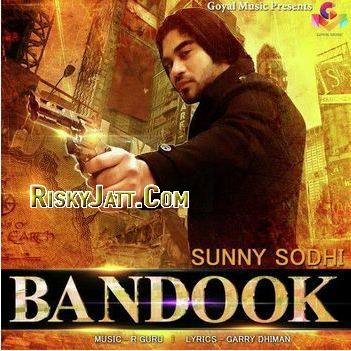 Bandook ft. R Guru Sunny Sodhi mp3 song ringtone, Bandook Sunny Sodhi Ringtone Download - RiskyJatt.Com