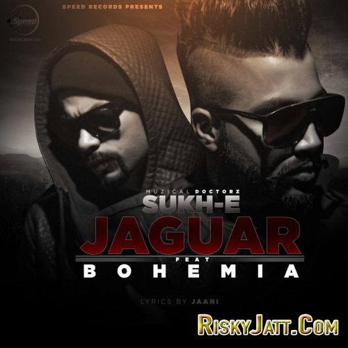 Jaguar (feat. Bohemia) Muzical Doctorz, Sukh-E mp3 song ringtone, Jaguar (feat. Bohemia) Muzical Doctorz, Sukh-E Ringtone Download - RiskyJatt.Com