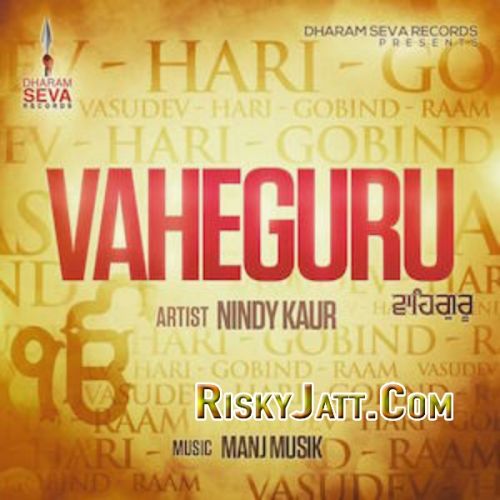 Vaheguru ft. Manj Musik Nindy Kaur mp3 song ringtone, Vaheguru Nindy Kaur Ringtone Download - RiskyJatt.Com