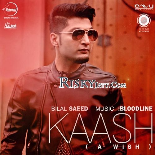 Kaash (A Wish) Bilal Saeed mp3 song ringtone, Kaash (A Wish) Bilal Saeed Ringtone Download - RiskyJatt.Com