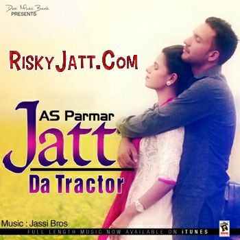 Jatt Da Tractor AS Parmar mp3 song ringtone, Jatt Da Tractor AS Parmar Ringtone Download - RiskyJatt.Com