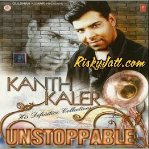 Ajey Vi Pyari Lagen  Toon Kanth Kaler mp3 song ringtone, Unstoppable (2010) Kanth Kaler Ringtone Download - RiskyJatt.Com