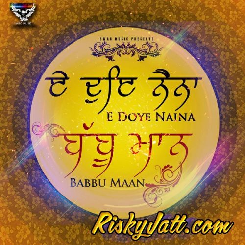 E Doye Naina Babbu Maan mp3 song ringtone, E Doye Naina Babbu Maan Ringtone Download - RiskyJatt.Com