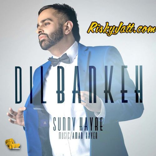 Dil Bankeh Sunny Hayre mp3 song ringtone, Dil Bankeh Sunny Hayre Ringtone Download - RiskyJatt.Com