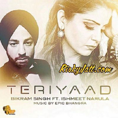 Teri Yaad (ft Ishmeet Narula , Epic) Bikram Singh mp3 song ringtone, Teri Yaad Bikram Singh Ringtone Download - RiskyJatt.Com