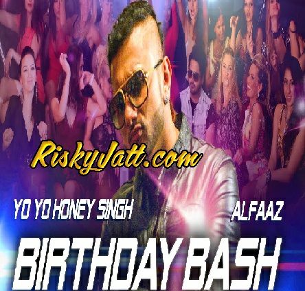 Birthday Bash Yo Yo Honey Singh, Alfaaz mp3 song ringtone, Birthday Bash Yo Yo Honey Singh, Alfaaz Ringtone Download - RiskyJatt.Com