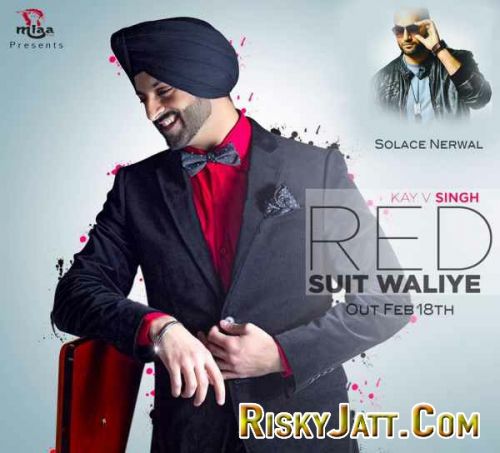 Red Suit Waliye Ft. Solace Nerwal Kay V Singh mp3 song ringtone, Red Suit Waliye Kay V Singh Ringtone Download - RiskyJatt.Com