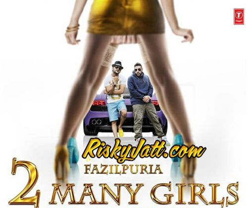 2 Many Girls Fazilpuria, Badshah mp3 song ringtone, 2 Many Girls Fazilpuria, Badshah Ringtone Download - RiskyJatt.Com