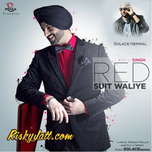 Red Suit Waliye (Feat. Solace Nerwal) Kay V Singh mp3 song ringtone, Red Suit Waliye Kay V Singh Ringtone Download - RiskyJatt.Com