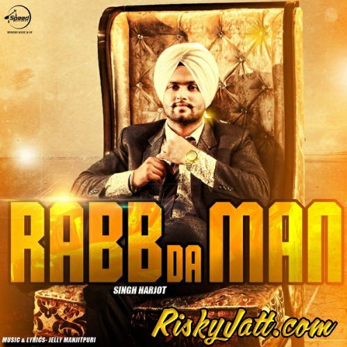 Rabb Da Man Singh Harjot mp3 song ringtone, Rabb Da Man Singh Harjot Ringtone Download - RiskyJatt.Com