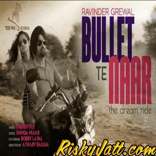 Bullet Te Naar Ft. Tigerstyle Ravinder Grewal mp3 song ringtone, Bullet Te Naar Ravinder Grewal Ringtone Download - RiskyJatt.Com