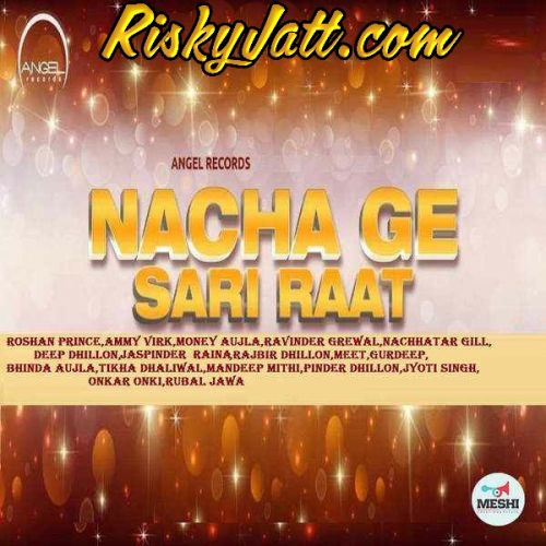 Akh Boldi Roshan Prince mp3 song ringtone, Nacha Ge Sari Raat (2015) Roshan Prince Ringtone Download - RiskyJatt.Com