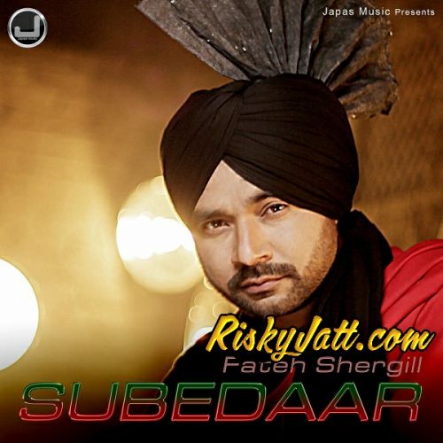 Subedaar (feat Harjessh Bittu) Fateh shergill mp3 song ringtone, Subedaar Fateh shergill Ringtone Download - RiskyJatt.Com