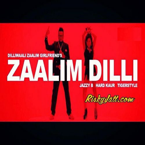 Zaalim Dilli Hard Kaur, Jazzy b mp3 song ringtone, Zaalim Dilli Hard Kaur, Jazzy b Ringtone Download - RiskyJatt.Com