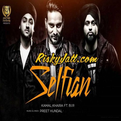 Selfian feat. B.I.R Kamal Khaira mp3 song ringtone, Selfian feat. B.I.R Kamal Khaira Ringtone Download - RiskyJatt.Com