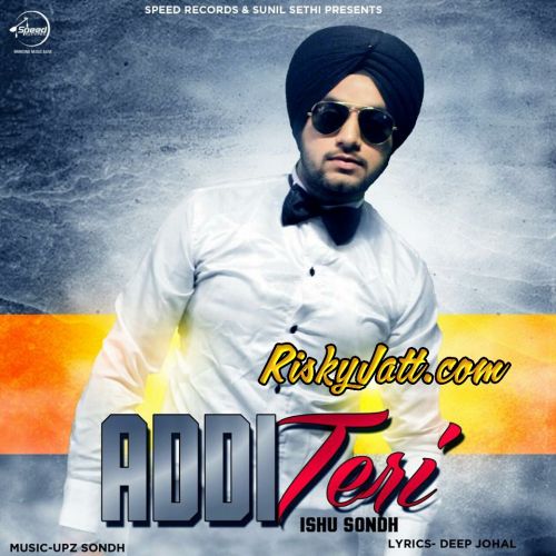 Addi Teri Ishu Sondh mp3 song ringtone, Addi Teri Ishu Sondh Ringtone Download - RiskyJatt.Com