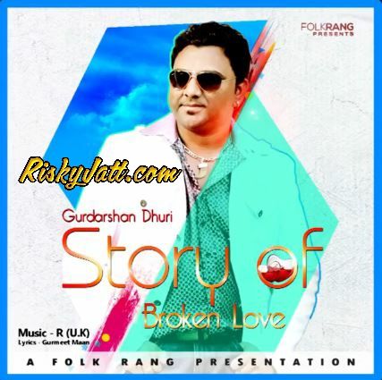 Story of broken love Gurdarshan Dhuri mp3 song ringtone, Story of broken love Gurdarshan Dhuri Ringtone Download - RiskyJatt.Com