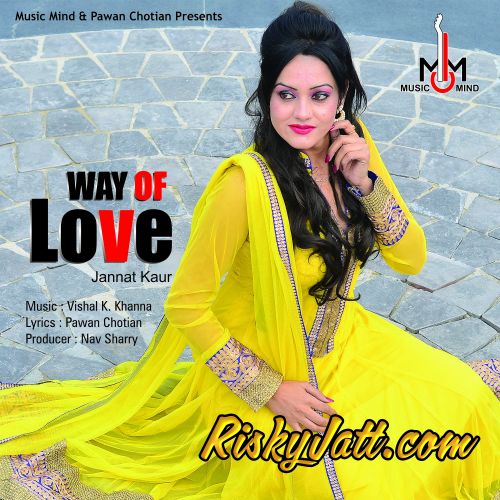 Way Of Love Jannat Kaur mp3 song ringtone, Way of Love Jannat Kaur Ringtone Download - RiskyJatt.Com