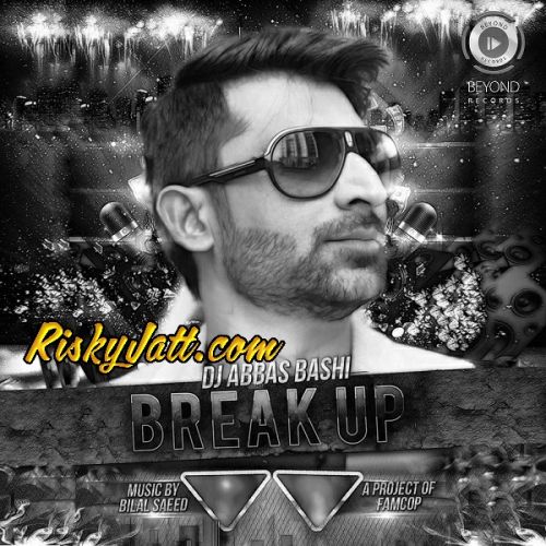 Breakup Bilal Saeed, DJ Abbas Bashi mp3 song ringtone, Breakup Bilal Saeed, DJ Abbas Bashi Ringtone Download - RiskyJatt.Com