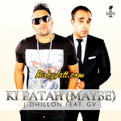 Ki Patah (Maybe) [feat GV] J-Dhillon mp3 song ringtone, Ki Patah (Maybe) J-Dhillon Ringtone Download - RiskyJatt.Com