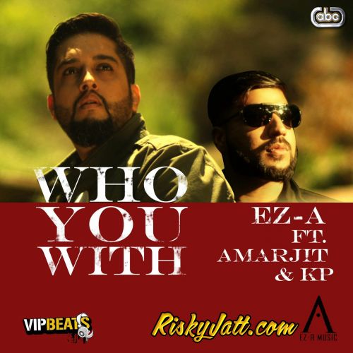 Who You With Amarjit, KP mp3 song ringtone, Who You With Amarjit, KP Ringtone Download - RiskyJatt.Com