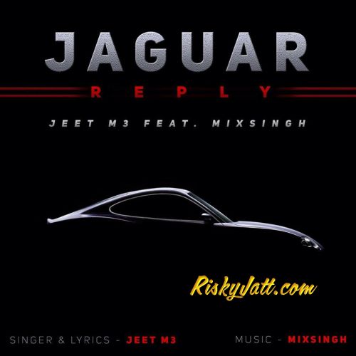 Jaguar Reply (Ft. Mix Singh) Jeet M3 mp3 song ringtone, Jaguar Reply Jeet M3 Ringtone Download - RiskyJatt.Com