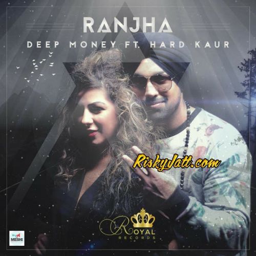 Ranjha (feat Hard Kaur) Deep Money mp3 song ringtone, Ranjha Deep Money Ringtone Download - RiskyJatt.Com