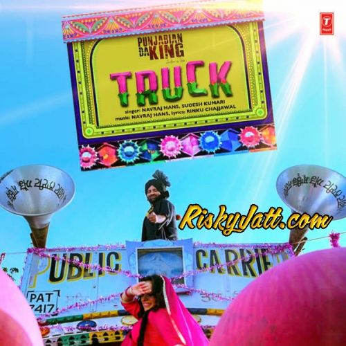 Truck (From Punjabian Da King) Navraj Hans, Sudesh Kumari mp3 song ringtone, Truck (From Punjabian Da King) Navraj Hans, Sudesh Kumari Ringtone Download - RiskyJatt.Com