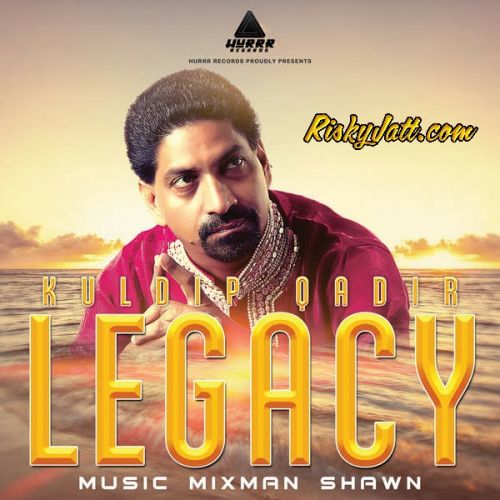 Channa (Ft Mixman Shawn) Kuldip Qadir mp3 song ringtone, Legacy (iTune Rip) Kuldip Qadir Ringtone Download - RiskyJatt.Com