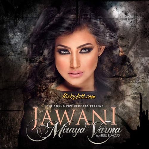 Jawani (feat BEE2 , MC JD) Miraya Varma mp3 song ringtone, Jawani Miraya Varma Ringtone Download - RiskyJatt.Com