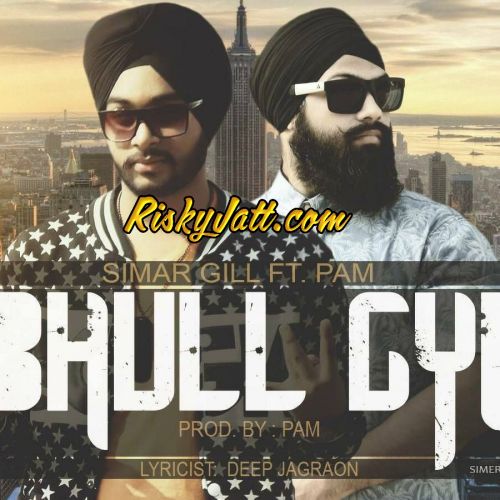 Bhull Gyi (Ft Pam) Simer Gill mp3 song ringtone, Bhull Gyi Simer Gill Ringtone Download - RiskyJatt.Com