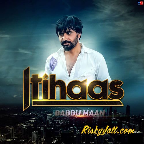 Itihaas (Promo) Babbu Maan mp3 song ringtone, Itihaas (Promo) Babbu Maan Ringtone Download - RiskyJatt.Com