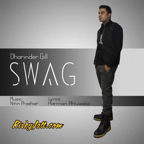 Swag (ft Nitin Prashar , Harman Ahluwalia) Dharinder Gill mp3 song ringtone, Swag Dharinder Gill Ringtone Download - RiskyJatt.Com