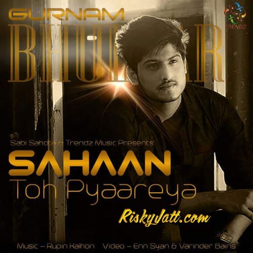 Sahaan Toh Pyaareya Gurnam Bhullar mp3 song ringtone, Sahaan Toh Pyaareya Gurnam Bhullar Ringtone Download - RiskyJatt.Com