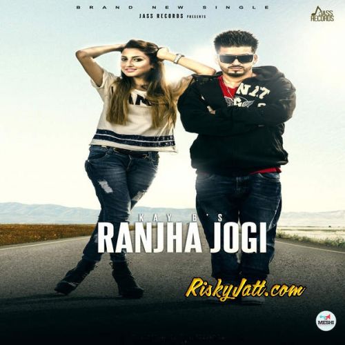 Ranjha Jogi Kay B mp3 song ringtone, Ranjha Jogi Kay B Ringtone Download - RiskyJatt.Com