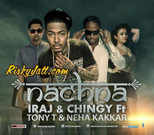 Nachna (feat Tony T,Yama,Iraj,Chingy) Neha Kakkar mp3 song ringtone, Nachna Neha Kakkar Ringtone Download - RiskyJatt.Com