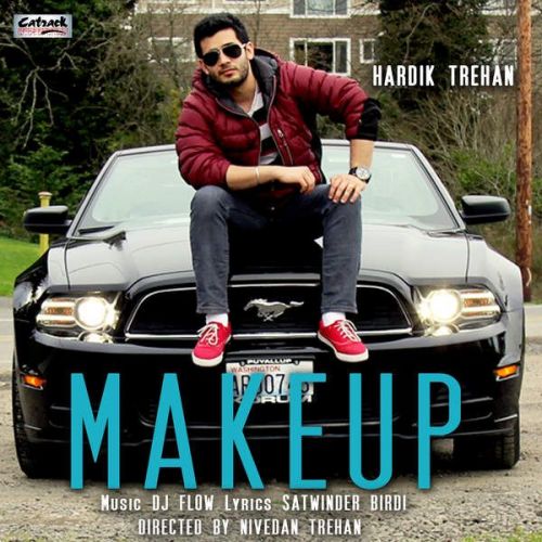 Make Up (feat DJ Flow) Hardik Trehan mp3 song ringtone, Make Up Hardik Trehan Ringtone Download - RiskyJatt.Com