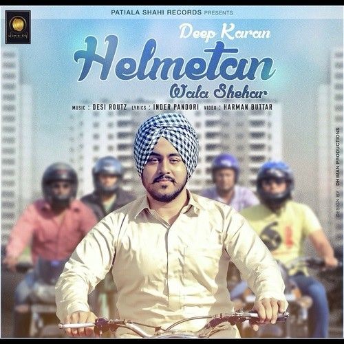 Helmetan Wala Shehar (Ft Desi Routz) Deep Karan mp3 song ringtone, Helmetan Wala Shehar Deep Karan Ringtone Download - RiskyJatt.Com