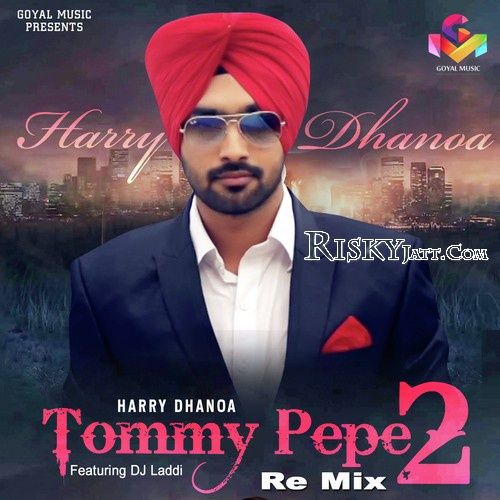 Tommy Pepe 2 (Remix) Harry Dhanoa, D.S. Laddi mp3 song ringtone, Tommy Pepe 2 (Remix) Harry Dhanoa, D.S. Laddi Ringtone Download - RiskyJatt.Com