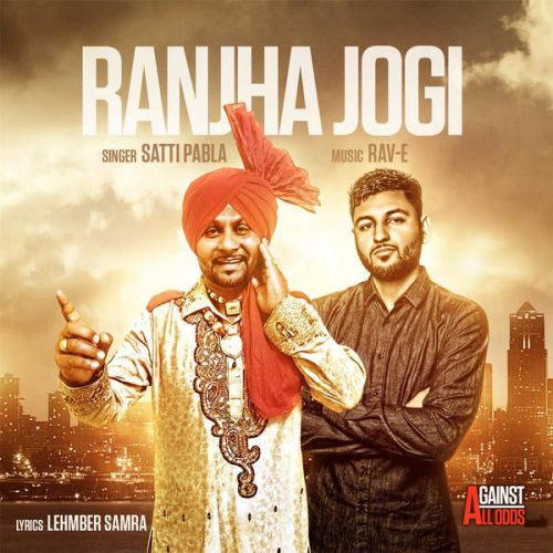 Ranjha Jogi Ft. Rav-E Satti Pabla mp3 song ringtone, Ranjha Jogi Satti Pabla Ringtone Download - RiskyJatt.Com