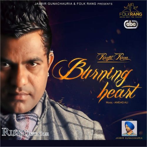 Burning Heart Ranjit Rana mp3 song ringtone, Burning Heart Ranjit Rana Ringtone Download - RiskyJatt.Com