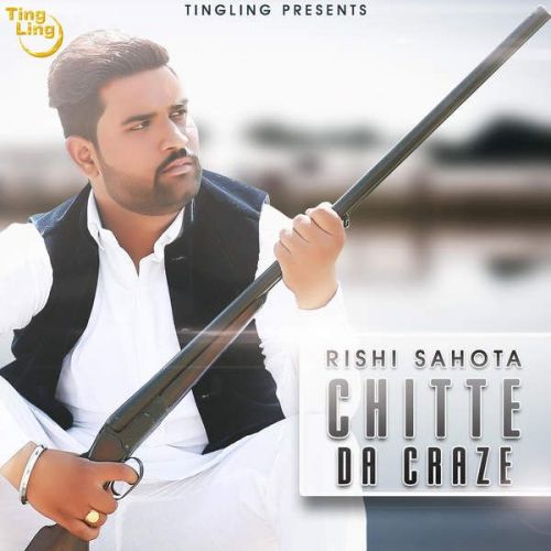 Chitte Da Craze Rishi Sahota mp3 song ringtone, Chitte Da Craze Rishi Sahota Ringtone Download - RiskyJatt.Com