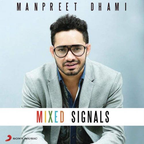 Mixed Signals Manpreet Dhami mp3 song ringtone, Mixed Signals Manpreet Dhami Ringtone Download - RiskyJatt.Com