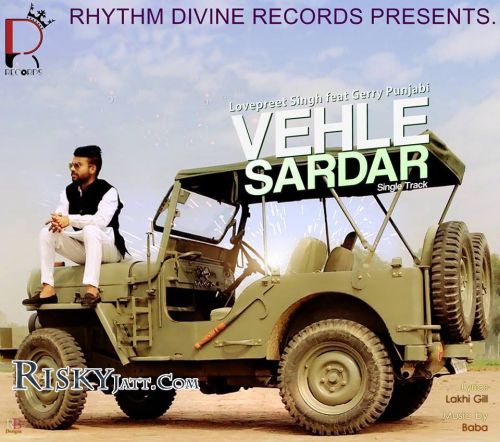 Vehle Sardar Lovepreet Singh, Gerry Punjabi mp3 song ringtone, Vehle Sardar Lovepreet Singh, Gerry Punjabi Ringtone Download - RiskyJatt.Com