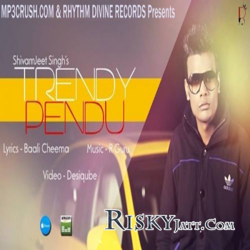 Trendy Pendu Shivamjeet Singh mp3 song ringtone, Trendy Pendu Shivamjeet Singh Ringtone Download - RiskyJatt.Com